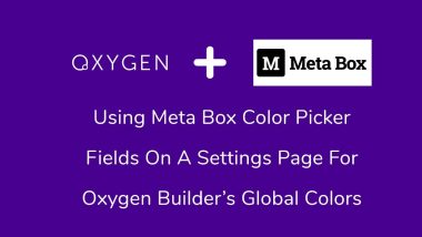 Using Meta Box Color Picker to Set Global Colors for Oxygen Builder