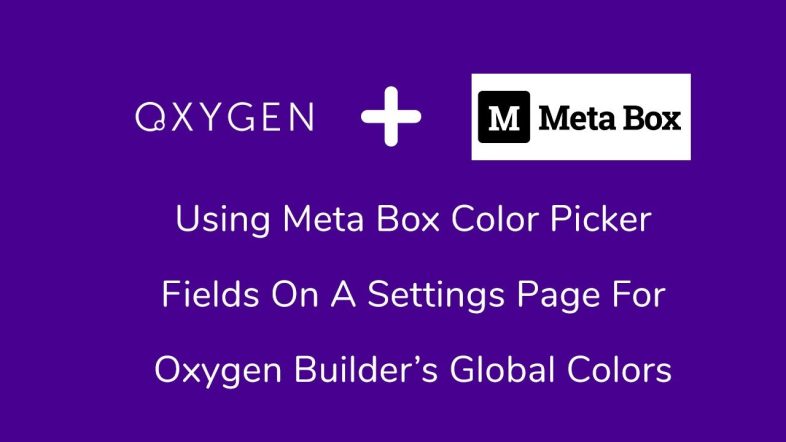 Using Meta Box Color Picker to Set Global Colors for Oxygen Builder