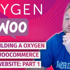 Building an Oxygen Woocommerce Website: Part 1