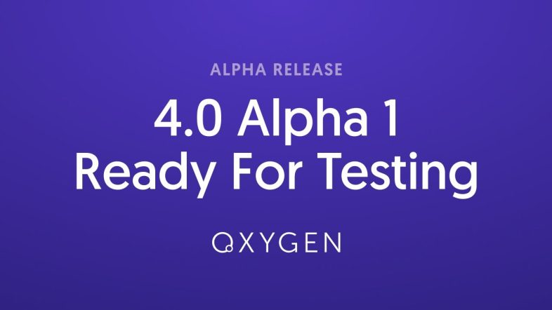 Oxygen 4.0 Alpha 1 - Ready For Testing