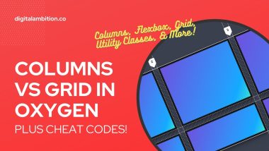 Columns vs Grid in Oxygen (Plus Cheat Codes!)